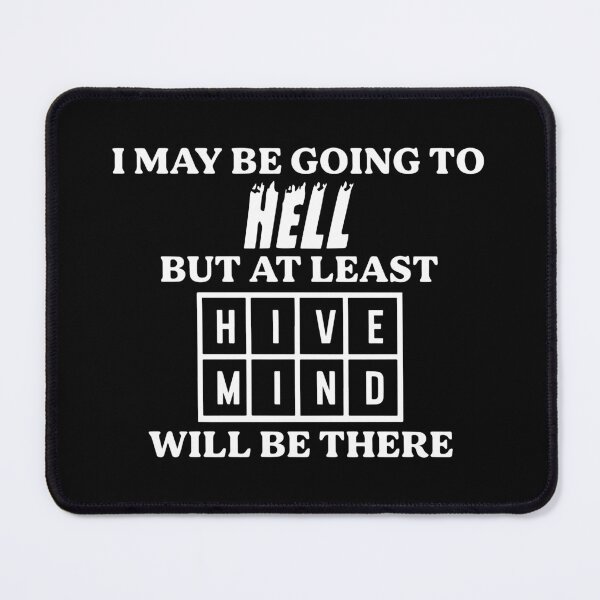 Item preview, I May Be Going To Hell But At Least Hive Mind Will Be There Funny Men Women designed and sold by Big Twelve.