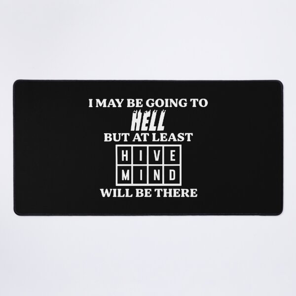 Item preview, I May Be Going To Hell But At Least Hive Mind Will Be There Funny Men Women designed and sold by Big Twelve.