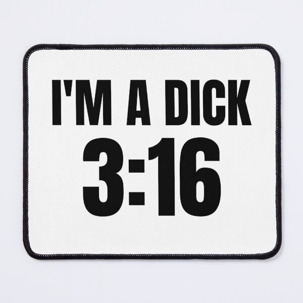 Item preview, I'm A D*ck 3:16 Funny Sarcastic Men Women designed and sold by Big Twelve.
