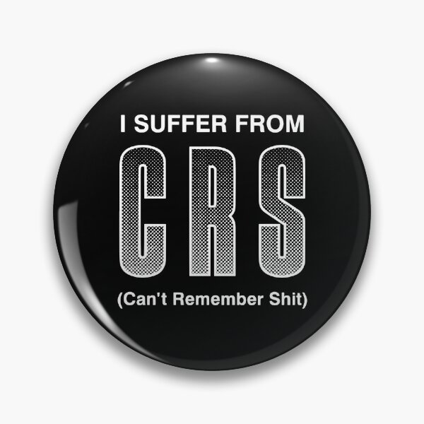 Item preview, I Suffer From CRS Can't Remember Shit Funny Men Women designed and sold by Big Twelve.