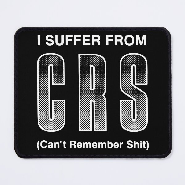 Item preview, I Suffer From CRS Can't Remember Shit Funny Men Women designed and sold by Big Twelve.