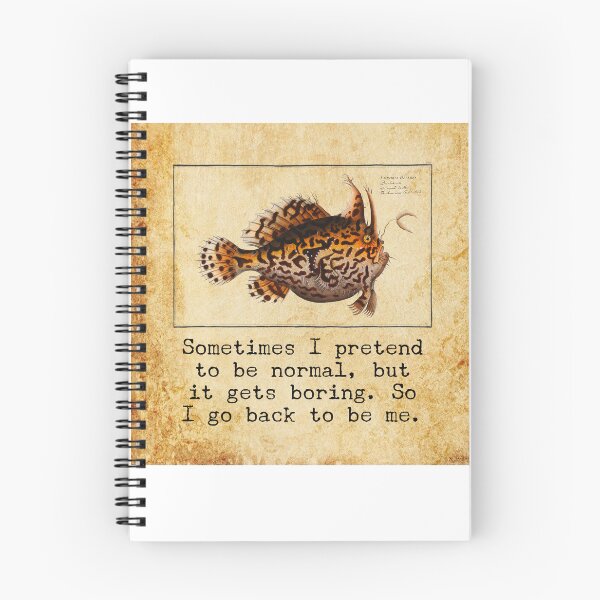 Item preview, "Sometimes I pretend to be normal but it gets boring, so I go back to be me" funny and sarcastic quote, Marcus Elieser Bloch Fish art quote  designed and sold by LiLohaveaplan.