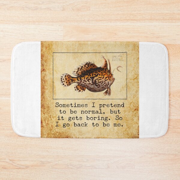 Item preview, "Sometimes I pretend to be normal but it gets boring, so I go back to be me" funny and sarcastic quote, Marcus Elieser Bloch Fish art quote  designed and sold by LiLohaveaplan.