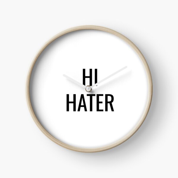 HI HATER Clock