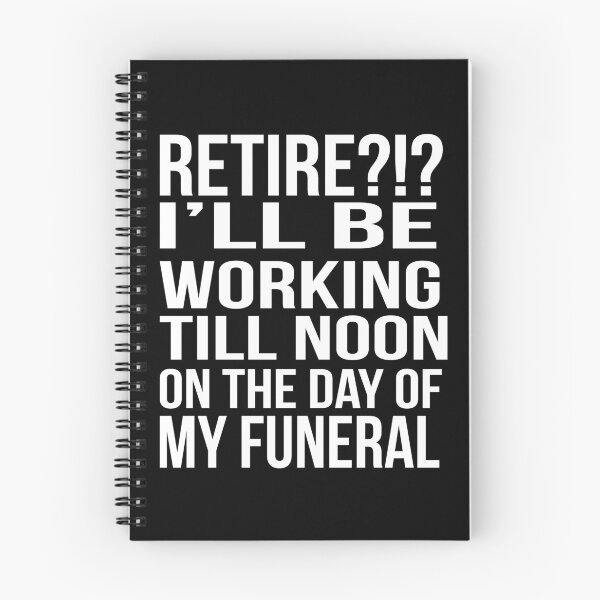 Item preview, Retire I'll be working till noon on the day of my funeral designed and sold by Fathom204.