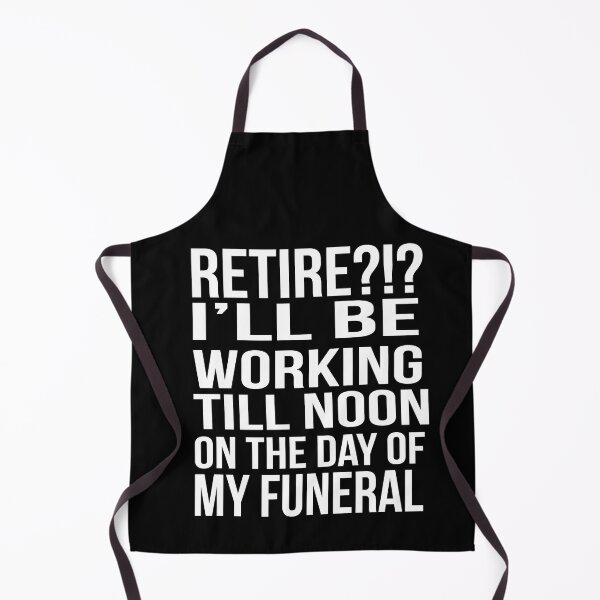 Item preview, Retire I'll be working till noon on the day of my funeral designed and sold by Fathom204.