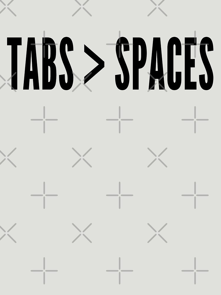 Tabs Greater Than Spaces - Programmer Flame War Design Black by geeksta