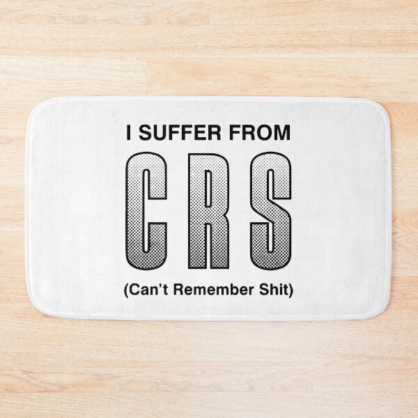 Item preview, I Suffer From CRS Can't Remember Shit Funny Men Women designed and sold by Big Twelve.
