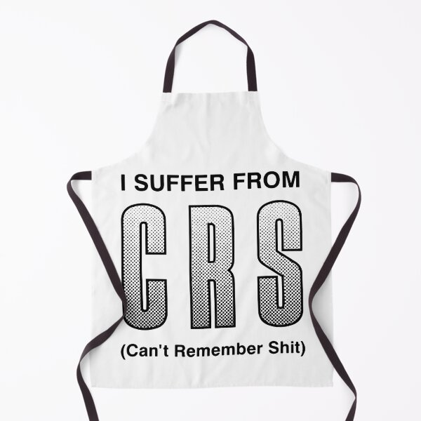 Item preview, I Suffer From CRS Can't Remember Shit Funny Men Women designed and sold by Big Twelve.