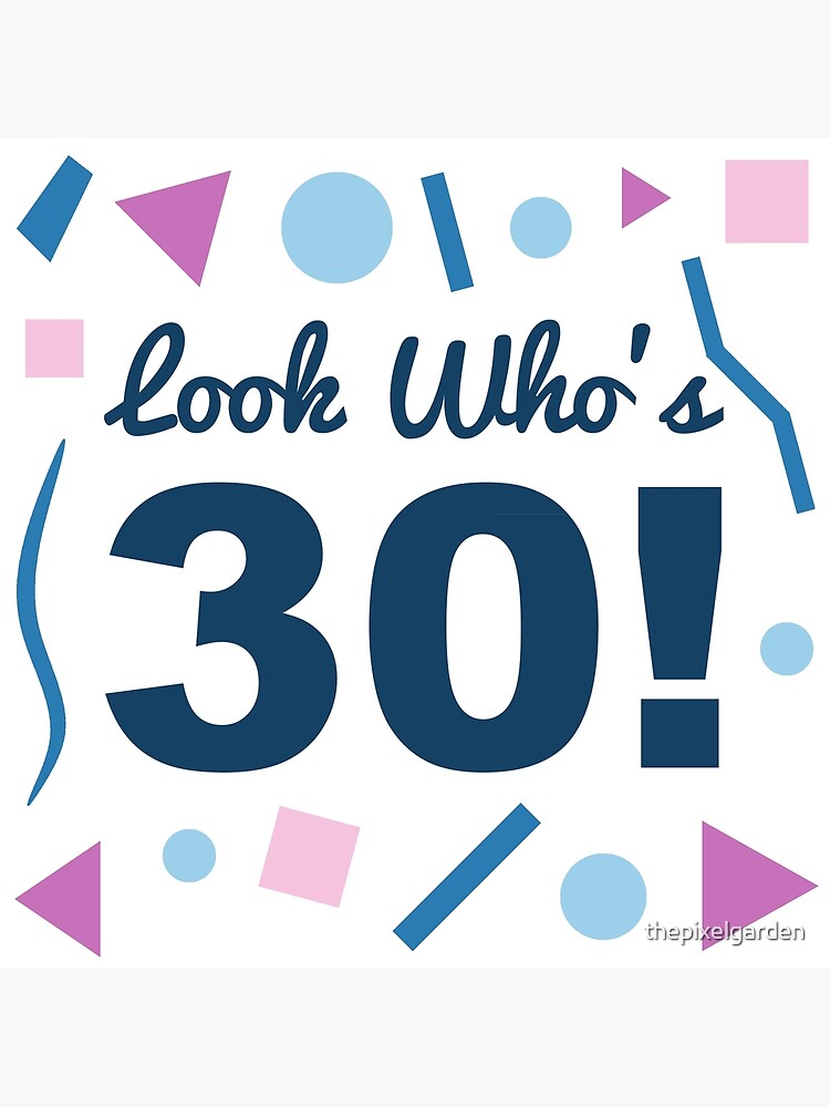 "Look Who's 30" Poster for Sale by thepixelgarden Redbubble