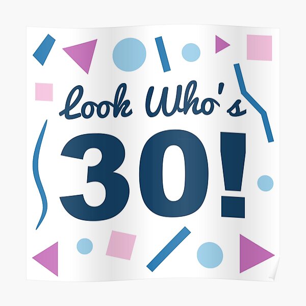 "Look Who's 30" Poster for Sale by thepixelgarden Redbubble