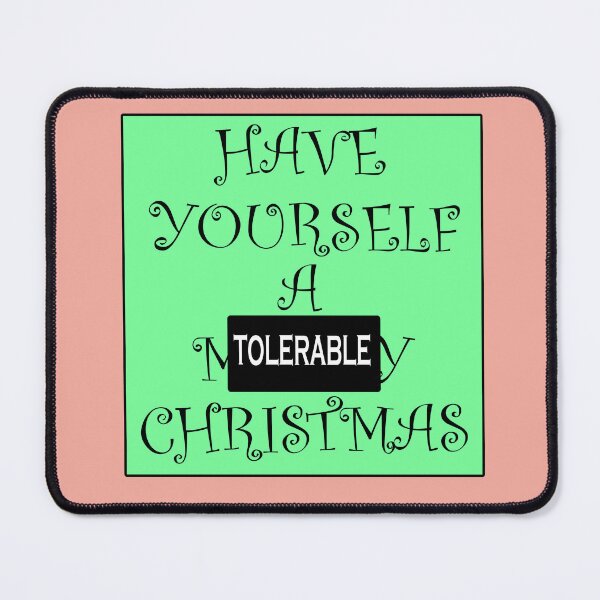 Item preview, Have Yourself A Tolerable Christmas designed and sold by MrE1994.