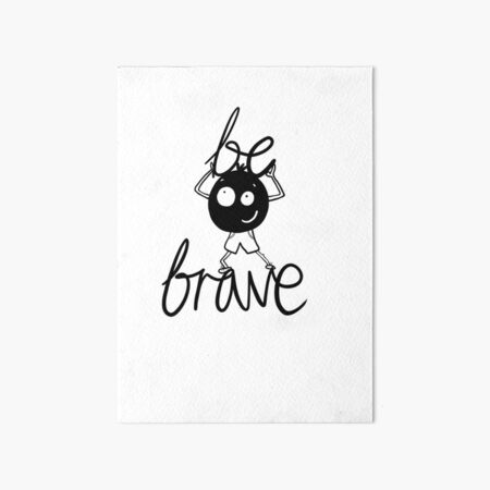 Be Brave - inner voice collection Art Board Print