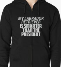 Labrador Retriever Dog Lovers Smarter Than President T Shirts Zipped Hoodie