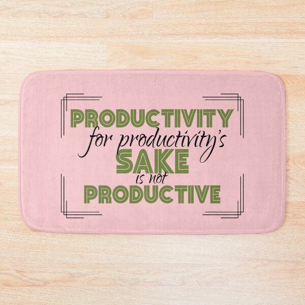 Item preview, Productivity for productivity's sake is not productive.  designed and sold by Sticker Up.