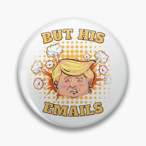 Item preview, But His Emails - Donald Trump  designed and sold by DaniGirls.