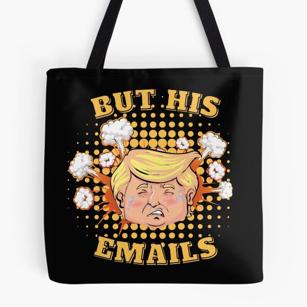 Item preview, But His Emails - Donald Trump  designed and sold by DaniGirls.