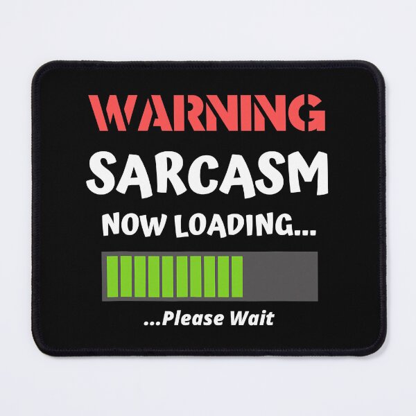 Item preview, Sarcastic Humor - Warning Sarcasm Now Loading designed and sold by Earthshaker-art.