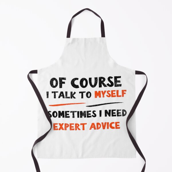 Item preview, Of Course I Talk To Myself Sometimes I Need Expert Advice Sarcastic designed and sold by Earthshaker-art.