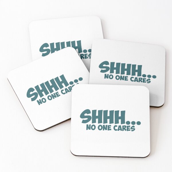 Item preview, Shhh No One Cares Funny Novelty Sarcastic designed and sold by Earthshaker-art.