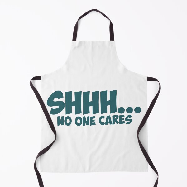 Item preview, Shhh No One Cares Funny Novelty Sarcastic designed and sold by Earthshaker-art.