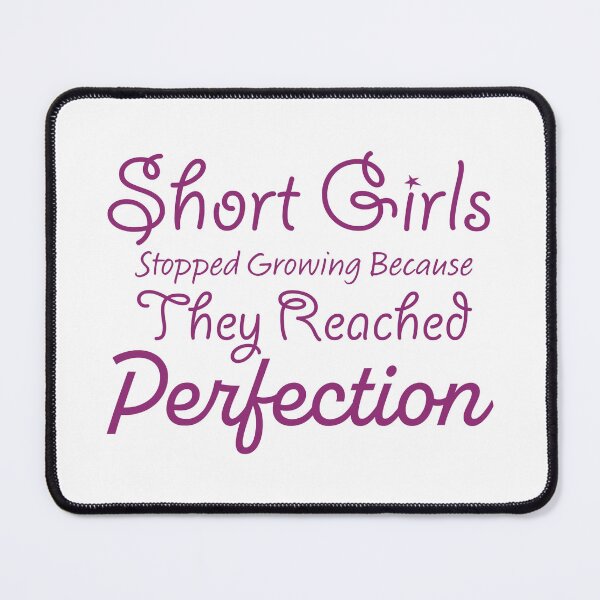 Item preview, Short Girls Stopped Growing Because They Reached Perfection designed and sold by Earthshaker-art.