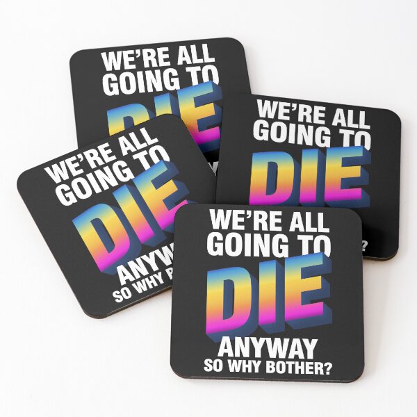 Item preview, We Are All Going To Die Anyway So What's The Rush? designed and sold by PapaBujuGaming.