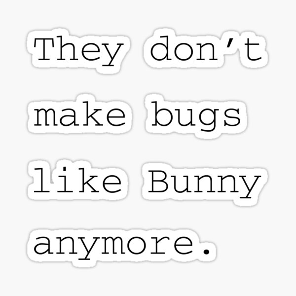 Item preview, They do not make bugs like Bunny anymore designed and sold by sircore.