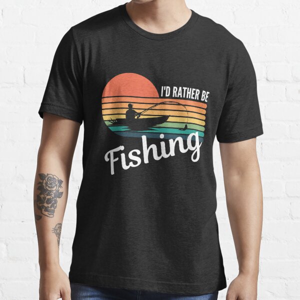 I'd Rather be Fishing Funny Fisherman Angling Essential T-Shirt for Sale  by Abaddon-art