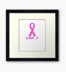 Slayin' It Breast Cancer Awareness T-shirt Pink Ribbon Framed Print