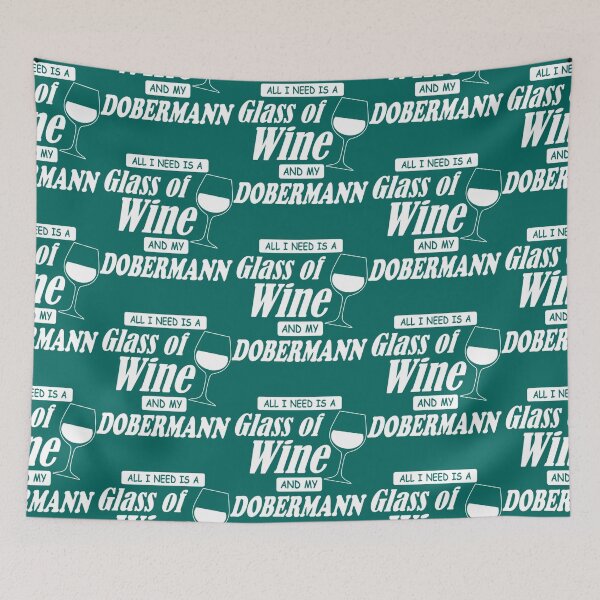 Item preview, All I Need Is A Glass Of Wine And My Dobermann    designed and sold by AtmosApparel.