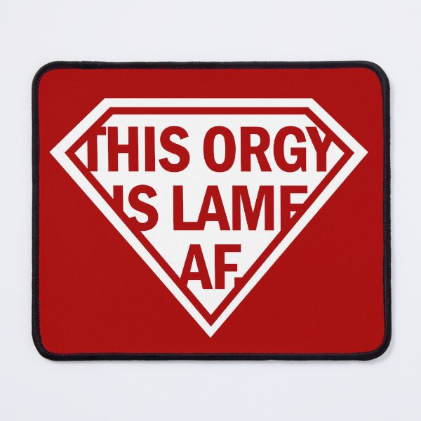 Item preview, This Orgy Is Lame AF designed and sold by PapaBujuGaming.