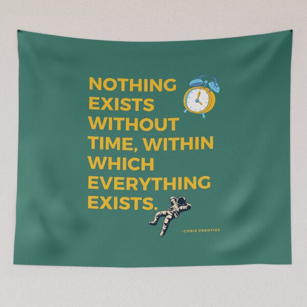 Item preview, 'Nothing exists without time, within which everything exists'- Chris Prentiss designed and sold by Rechtop.