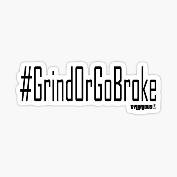 #GrindOrGoBroke Sticker
