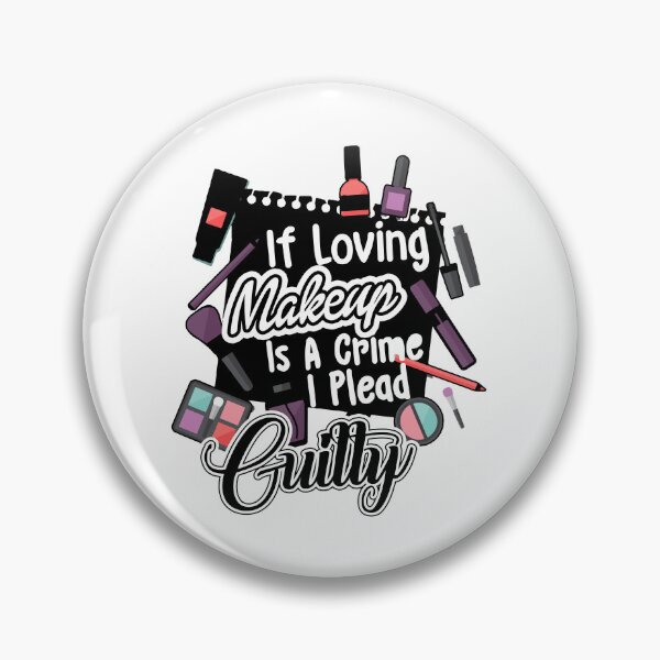Item preview, Makeup Artist  - If Loving Makeup Is A Crime I Plead Guilty designed and sold by UnknownArtistt.