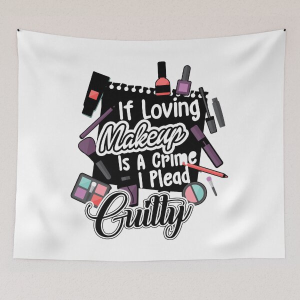 Item preview, Makeup Artist  - If Loving Makeup Is A Crime I Plead Guilty designed and sold by UnknownArtistt.