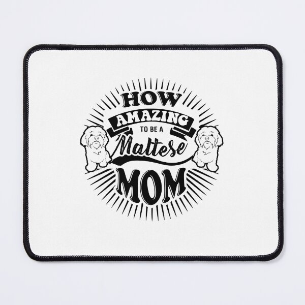 Item preview, How Amazing To Be A Maltese Mom designed and sold by UnknownArtistt.