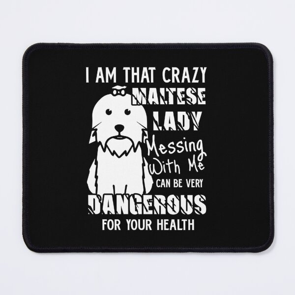 Item preview, I Am That Crazy Maltese Lady designed and sold by UnknownArtistt.