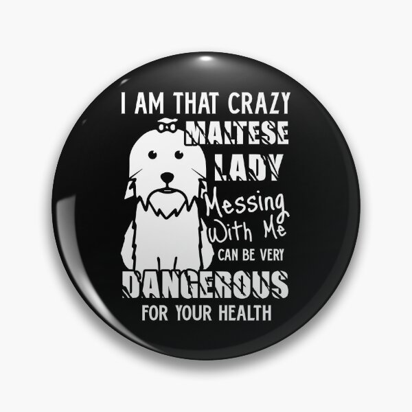 Item preview, I Am That Crazy Maltese Lady designed and sold by UnknownArtistt.