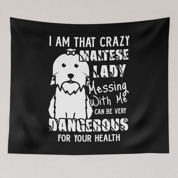 Item preview, I Am That Crazy Maltese Lady designed and sold by UnknownArtistt.