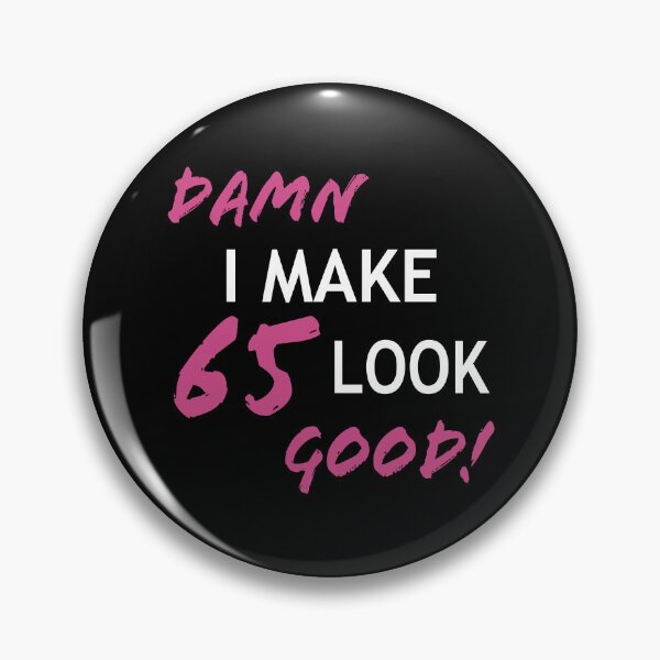 Item preview, Funny 65th Birthday Looks Good designed and sold by thepixelgarden.