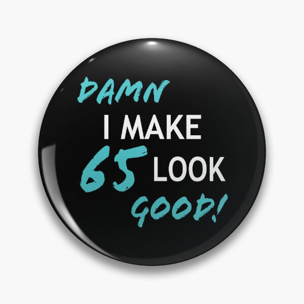 Item preview, Funny 65th Birthday Looks Good designed and sold by thepixelgarden.