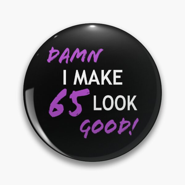 Item preview, Funny 65th Birthday Looks Good designed and sold by thepixelgarden.
