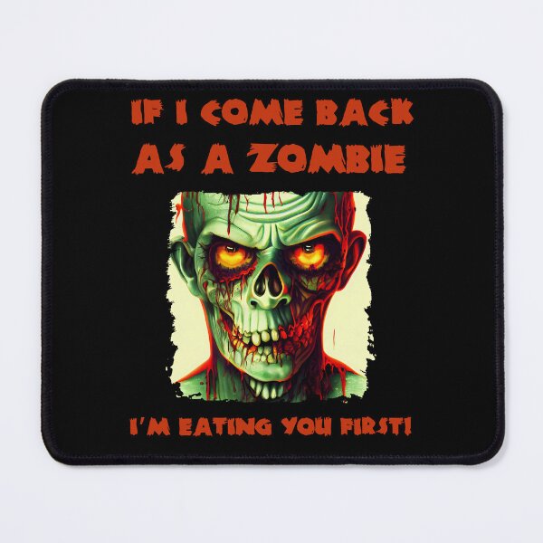 Item preview, Zombie Funny Quote - If i come back as a zombie i'm eating you first designed and sold by Georgy09.