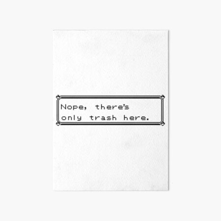 Only Trash Here Art Board Print