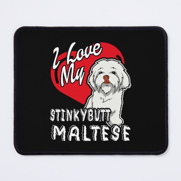 Item preview, I Love My Stinkybutt Maltese designed and sold by UnknownArtistt.