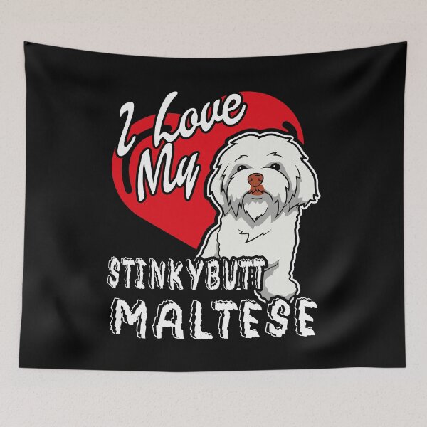 Item preview, I Love My Stinkybutt Maltese designed and sold by UnknownArtistt.
