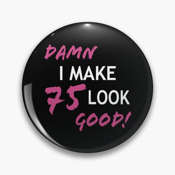 Item preview, Funny 75th Birthday Looks Good designed and sold by thepixelgarden.