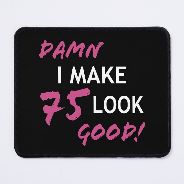 Item preview, Funny 75th Birthday Looks Good designed and sold by thepixelgarden.