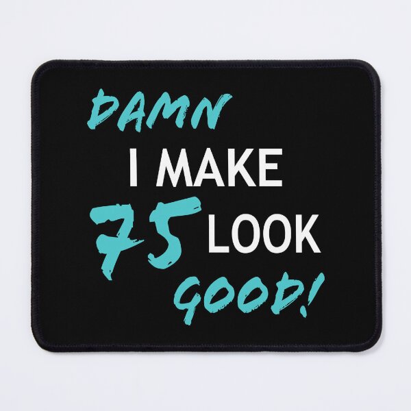 Item preview, Funny 75th Birthday Looks Good designed and sold by thepixelgarden.